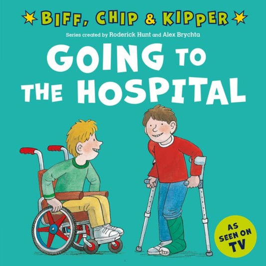Book cover of: Going to the Hospital (First Experiences with Biff, Chip & Kipper). By: Roderick Hunt