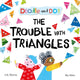 Book cover of: Doodle and Dot: The Trouble With Triangles