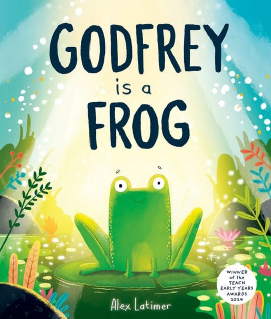 Godfrey is a Frog 9780192789006 Alex Latimer