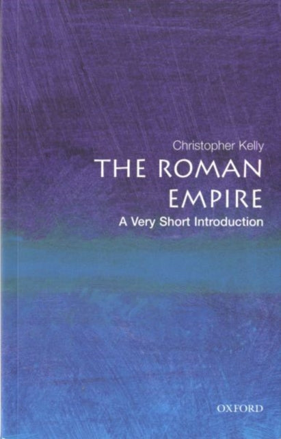 Roman Empire, A Very Short Introduction 9780192803917 Christopher Kelly