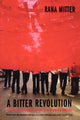 Book cover of: Bitter Revolution. By: Rana Mitter
