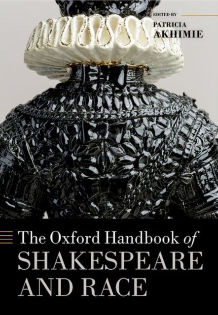 Book cover of: Oxford Handbook of Shakespeare and Race. By: Patricia Akhimie
