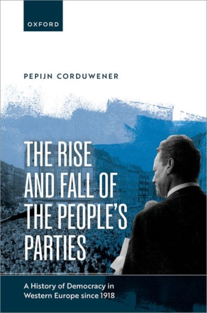 Book cover of: Rise and Fall of the People's Parties. By: Pepijn Corduwener