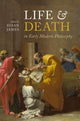 Book cover of: Life and Death in Early Modern Philosophy. By: Susan James