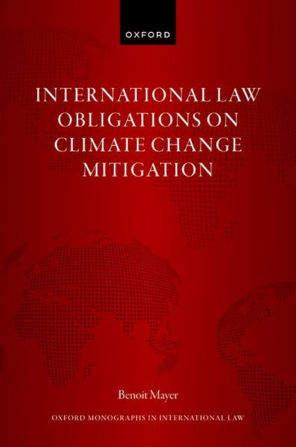 Book cover of: International Law Obligations on Climate Change Mitigation. By: Benoit Mayer