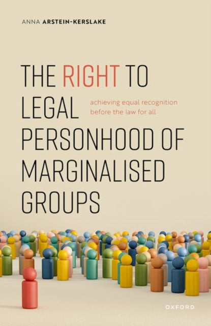 Book cover of: Right to Legal Personhood of Marginalised Groups. By: Anna Arstein-Kerslake