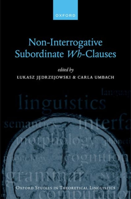 Book cover of: Non-Interrogative Subordinate Wh-Clauses. By: Łukasz Jędrzejowski