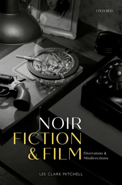 Book cover of: Noir Fiction and Film. By: Lee Clark Mitchell