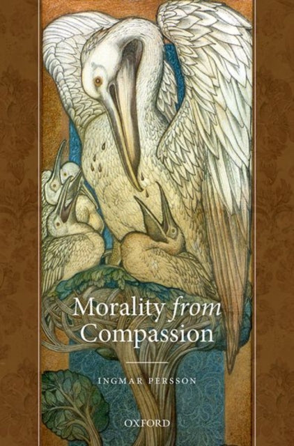 Book cover of: Morality from Compassion. By: Ingmar Persson