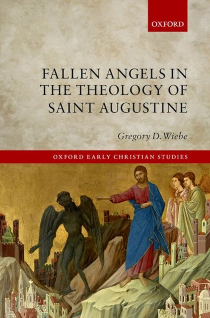 Book cover of: Fallen Angels in the Theology of St Augustine. By: Gregory D. Wiebe