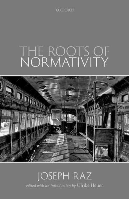 Book cover of: Roots of Normativity. By: Joseph Raz