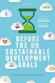 Book cover of: Before the UN Sustainable Development Goals. By: Martin Gutmann