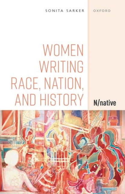 Book cover of: Women Writing Race, Nation, and History. By: Sonita Sarker