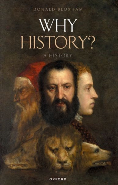 Book cover of: Why History?. By: Donald Bloxham