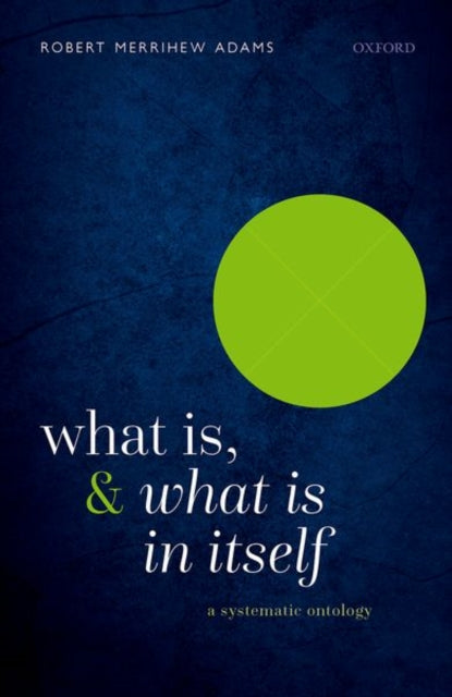 Book cover of: What Is, and What Is In Itself. By: Robert Merrihew Adams
