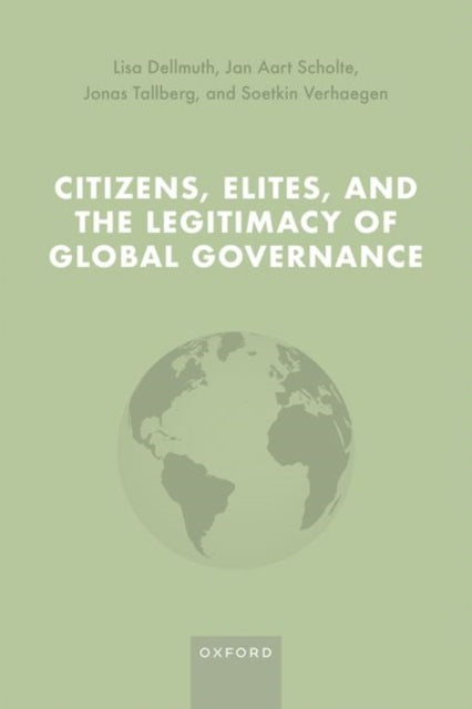 Book cover of: Citizens, Elites, and the Legitimacy of Global Governance. By: Lisa Dellmuth