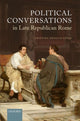 Book cover of: Political Conversations in Late Republican Rome. By: Cristina Rosillo Lopez
