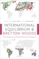 Book cover of: International Equilibrium and Bretton Woods. By: Jerzy Osiatynski
