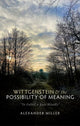Book cover of: Wittgenstein and the Possibility of Meaning. By: Alexander Miller