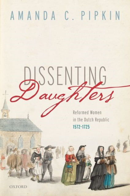 Book cover of: Dissenting Daughters. By: Amanda C. Pipkin