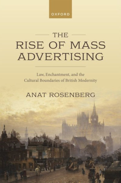 Book cover of: Rise of Mass Advertising. By: Anat Rosenberg