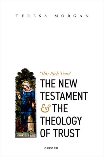 Book cover of: New Testament and the Theology of Trust. By: Teresa Morgan