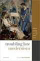 Book cover of: Troubling Late Modernism. By: Doug Battersby