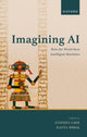 Book cover of: Imagining AI. By: Stephen Cave