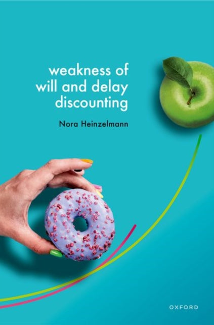 Book cover of: Weakness of Will and Delay Discounting. By: Nora Heinzelmann