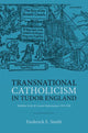 Book cover of: Transnational Catholicism in Tudor England. By: Frederick E. Smith