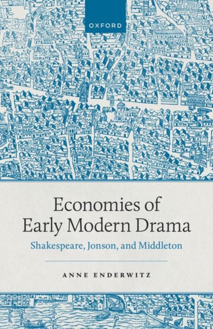 Book cover of: Economies of Early Modern Drama. By: Anne Enderwitz