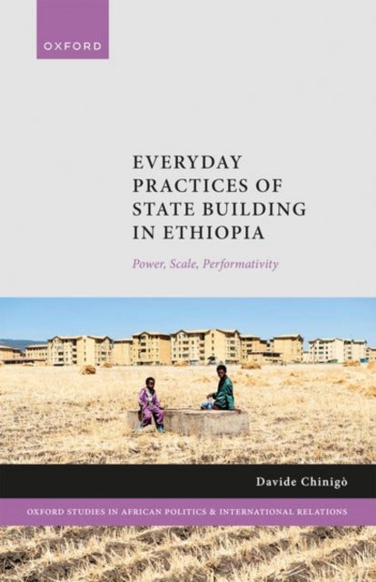 Book cover of: Everyday Practices of State Building in Ethiopia. By: Davide Chinigò