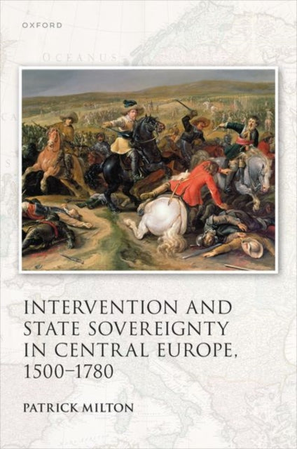 Book cover of: Intervention and State Sovereignty in Central Europe, 1500-1780. By: Patrick Milton