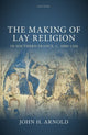 Book cover of: Making of Lay Religion in Southern France, c. 1000-1350. By: John H. Arnold