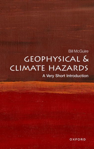 Geophysical and Climate Hazards, A Very Short Introduction