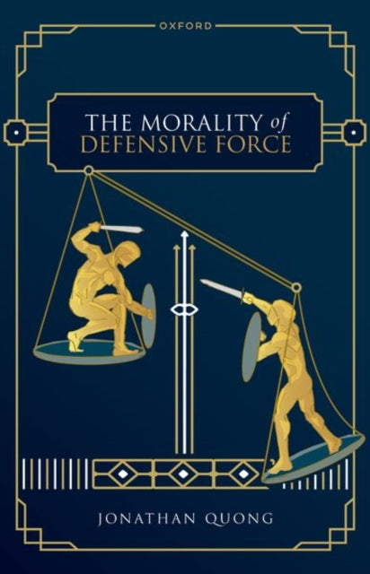 Book cover of: Morality of Defensive Force. By: Jonathan Quong