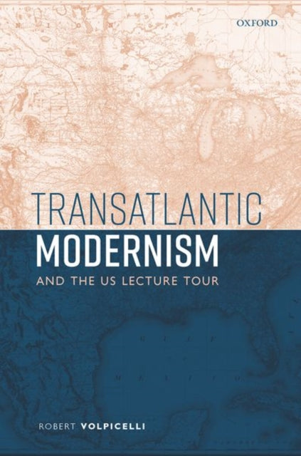 Book cover of: Transatlantic Modernism and the US Lecture Tour. By: Robert Volpicelli