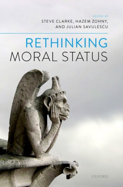 Book cover of: Rethinking Moral Status. By: Steve Clarke
