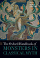 Book cover of: Oxford Handbook of Monsters in Classical Myth. By: Debbie Felton