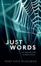 Book cover of: Just Words. By: Mary Kate McGowan