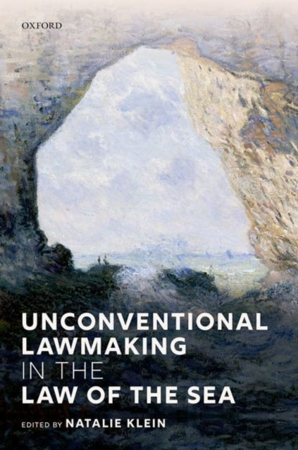 Book cover of: Unconventional Lawmaking in the Law of the Sea. By: Natalie Klein