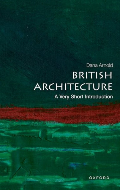 British Architecture, A Very Short Introduction 9780192898210 Dana Arnold