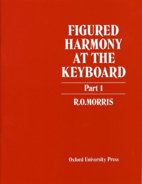 Book cover of: Figured Harmony at the Keyboard Part 1. By: R.O. Morris