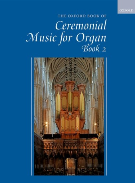 Book cover of: Oxford Book of Ceremonial Music for Organ, Book 2
