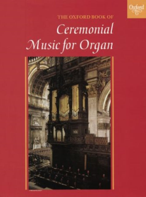 Book cover of: Oxford Book of Ceremonial Music for Organ, Book 1. By: Robert Gower