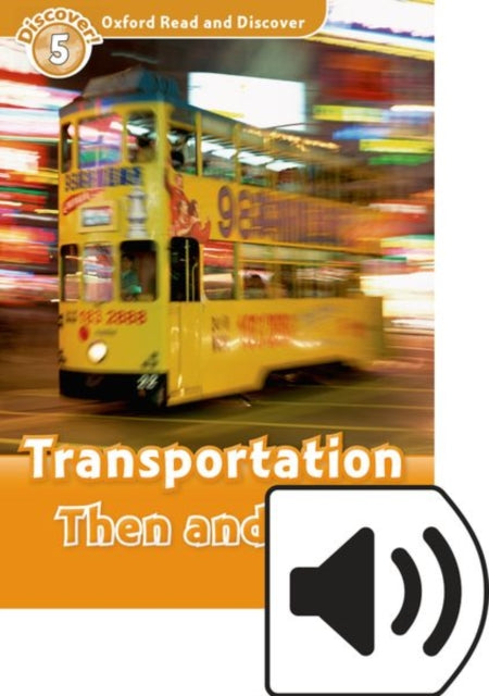 Book cover of: Oxford Read and Discover: Level 5: Transportation Then and Now Audio Pack. By: James Styring