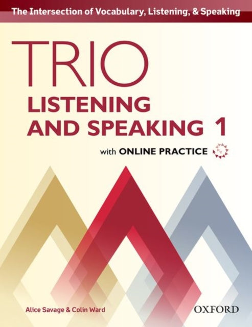 Book cover of: Trio Listening and Speaking: Level 1: Student Book Pack with Online Practice. By: Alice Savage