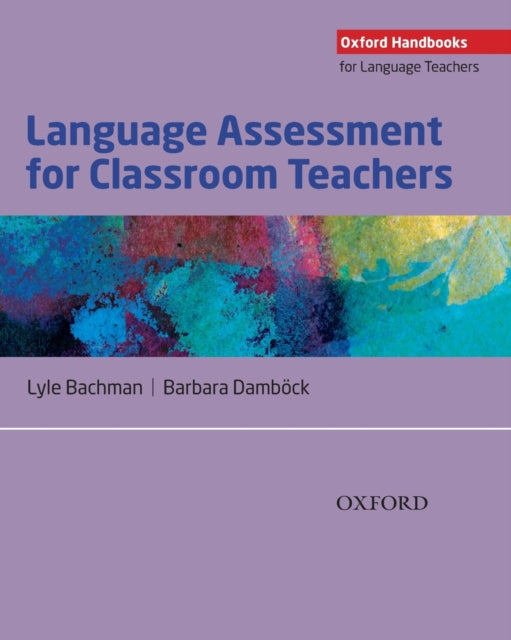 Book cover of: Language Assessment for Classroom Teachers. By: Lyle Bachman