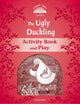 Book cover of: Classic Tales Second Edition: Level 2: The Ugly Duckling Activity Book & Play. By: Sue Arengo