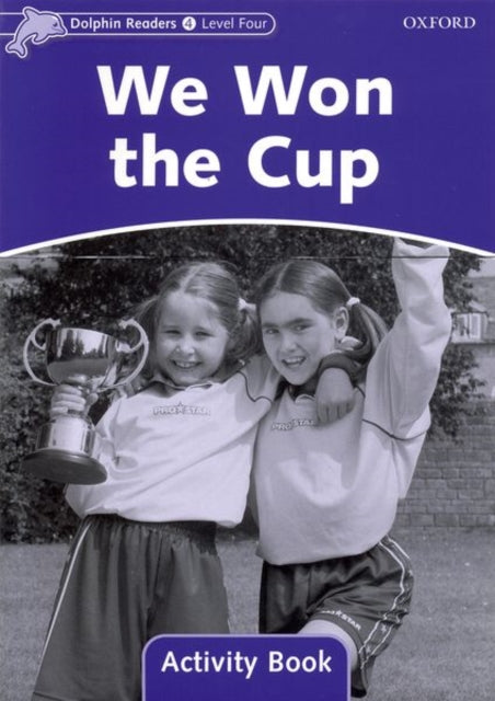 Book cover of: Dolphin Readers Level 4: We Won the Cup Activity Book